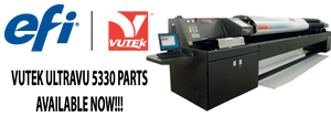 VUTEK / EFI ULTRAVU II 5330 PARTS NOW AVAILABLE!!!